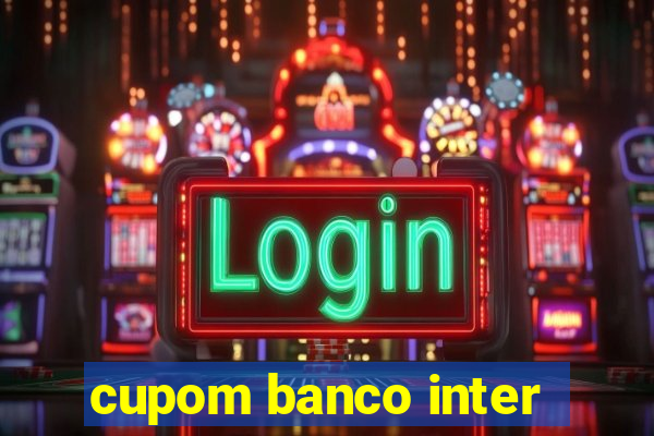 cupom banco inter